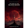 The Dark Trinity Chronicles: The Rise Of The Blood Moon Act II