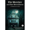 The Watcher and Other Weird Stories with Original Foreword by Sam Knight (Annotated): With Twenty-One Illustrations by Brinsley Sheridan Le Fanu