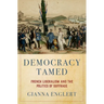 Democracy Tamed: French Liberalism and the Politics of Suffrage