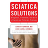 Sciatica Solutions: Diagnosis, Treatment, and Cure of Spinal and Piriformis Problems