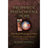 Prophecy Phenomena Hope: The Real Meaning of 2012: Christ and the Maya Calendar, an Update