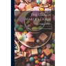 The Candy Maker's Guide; a Collection of Choice Recipes for Sugar Boiling