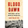 Blood Dawn: World War II and the Making of Modern Asia