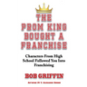 The Prom King Bought a Franchise: Characters From High School Followed You Into Franchising