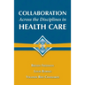Collaboration Across the Disciplines in Health Care: .