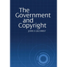 The Government and Copyright: The Government as Proprietor, Preserver and User of Copyright Material Under the Copyright Act 1968