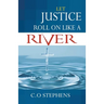 Let Justice Roll On Like a River