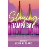 Slaying Tampa Bay: Stories of Powerful Women Leaving their Mark