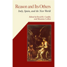 Reason and Its Others: Italy, Spain, and the New World