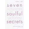 Seven Soulful Secrets: For Finding Your Purpose and Minding Your Mission