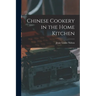 Chinese Cookery in the Home Kitchen