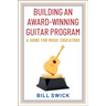 Building an Award-Winning Guitar Program: A Guide for Music Educators