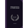 Edinburgh Review; or, Critical Journal