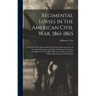 Regimental Losses in the American Civil War, 1861-1865: a Treatise on the Extent and Nature of the Mortuary Losses in the Union Regiments, With Full a