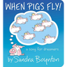 When Pigs Fly!: A Song for Dreamers
