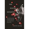 The Digital Departed: How We Face Death, Commemorate Life, and Chase Virtual Immortality