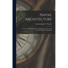 Naval Architecture: A Treatise On Laying Off and Building Wood, Iron, and Composite Ships. [With] Plates