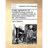 A Satyr Against Tea. Or, Ovington's Essay Upon the Nature and Qualities of Tea, &c. Dissected, and Burlesq'd. by Mr. John Waldron.