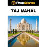 PhotoSecrets Taj Mahal: A Photographer's Guide [B&W]