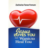Jesus Loves You And Wants to Heal You