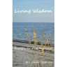 Living Wisdom: Principles for a Life Well Lived