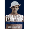 Single-Minded Leadership: The Power of Focus and Determination