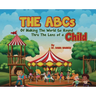 The ABCs of Making the World Go Round Thru the Lens of a Child