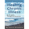 Healing Chronic Illness: By His Spirit, Through His Resources