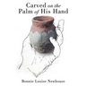 Carved On The Palm of His Hand