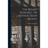 The Besant Pedigree / by Arthur Digby Besant.