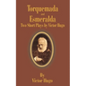 Torquemada and Esmeralda: Two Short Plays