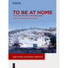 To Be at Home: House, Work, and Self in the Modern World