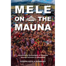Mele on the Mauna: Perpetuating Genealogies of Hawaiian Musical Activism on Maunakea