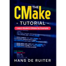 The CMake Tutorial: Learn Modern CMake by Example