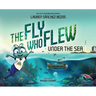 The Fly Who Flew Under the Sea