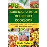 Adrenal Fatigue Relief Diet Cookbook