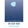 On Our Way: The Final Passage Through Life and Death