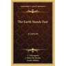 The Earth Stands Fast: A Lecture