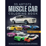 3D Artists Muscle Car Coloring Book: The Realistic Grayscale Coloring Experience