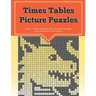 Times Tables Picture Puzzles: ...the fun way to practice your multiplication skills