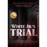 White Jr.'s Trial