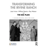 Transforming the Irvine Ranch: Joan Irvine, William Pereira, Ray Watson, and the Big Plan