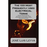 The 1333 Most Frequently Used ELECTRICAL Terms: English-Spanish-English Dictionary of Electrical Terms - Diccionario Inglés-Español-Inglés - Términos