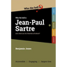 Who the Hell is Jean-Paul Sartre?: and what are his theories all about?