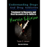 Understanding Drugs and Drug Addiction: Treatment to Recovery and Real Accounts of Ex-Addicts Volume VI - Heroin Edition