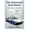 The Automotive Gray Market: An Inside History