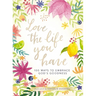 Love the Life You Have: 100 Ways to Embrace God's Goodness (a 100-Day Devotional with Inspirational Readings, Poems, and Scriptures)