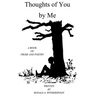 Thoughts of You by Me: A Book of Prose and Poetry
