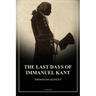 The Last Days of Immanuel Kant: Easy to Read Layout