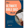 The Ultimate Bible Quiz Book: Over 350 Questions and Answers to Test Your Knowledge of the Good Book.
